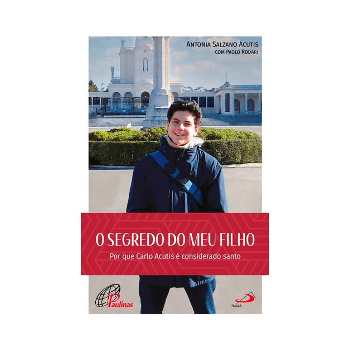 O Segredo do Meu Filho – Por que Carlo Acutis é considerado Santo