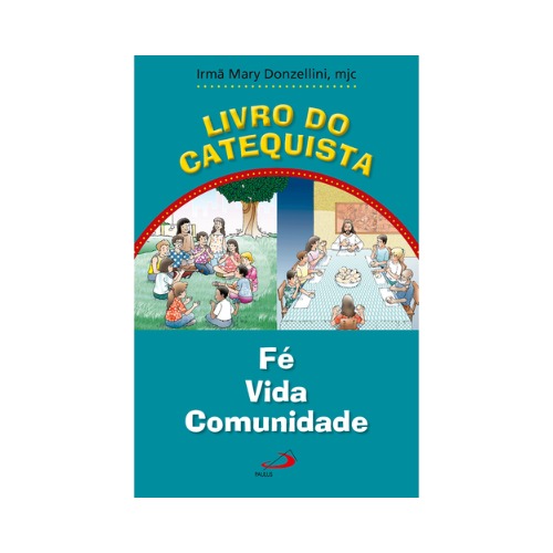 Livro do catequista Fé – Vida – Comunidade