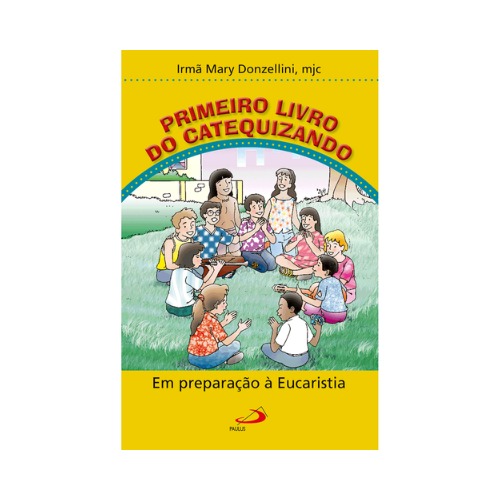 Primeiro livro do Catequizando Em preparação à Eucaristia