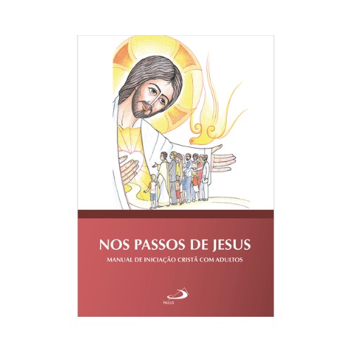 Nos passos de Jesus: Manual de iniciação cristã com adultos